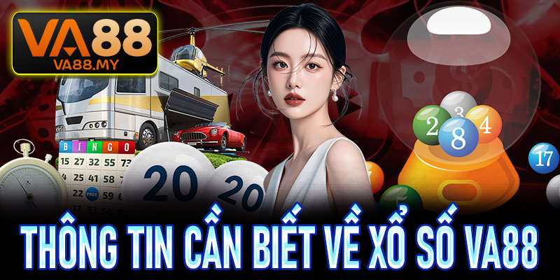 Một vài thông tin cần biết về xổ số Va88