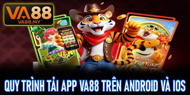 Quy trình tải app Va88 trên Android và iOS cực chi tiết