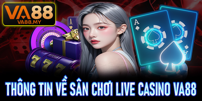 Một vài thông tin về sân chơi live casino Va88