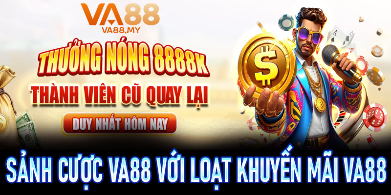 Sảnh cược Va88 với loạt khuyến mãi Va88 “cực khủng”