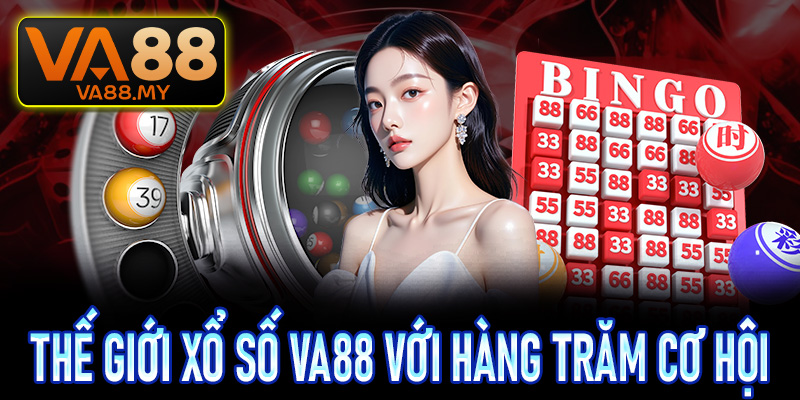 Thế giới xổ số Va88 với hàng trăm cơ hội làm giàu mỗi ngày