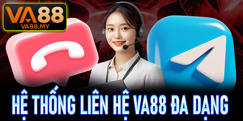 Hệ thống liên hệ Va88 với các nguồn kênh đa dạng, phục vụ xuyên suốt