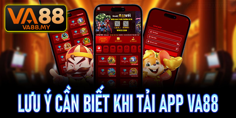 Một số lưu ý cần biết khi tải app Va88