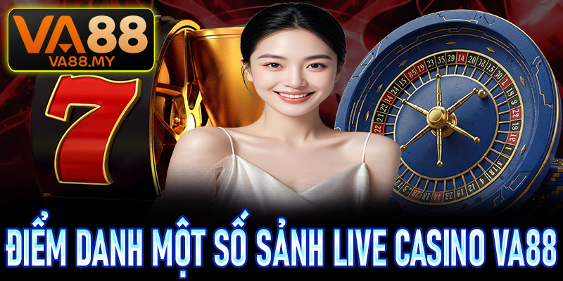 Điểm danh một số sảnh cược live casino Va88 được nhiều người yêu thích