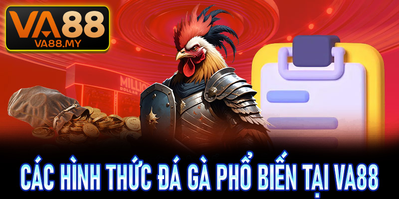 Các hình thức đá gà phổ biến tại Va88