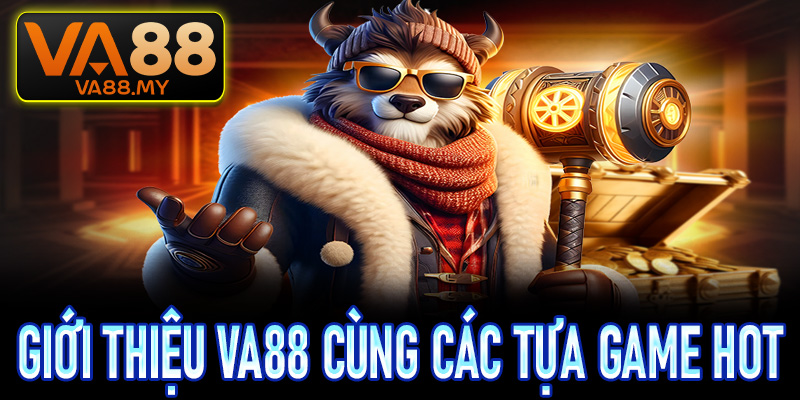 Giới thiệu Va88 và những game cá cược nổi bật hiện nay